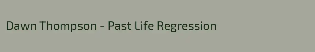 Dawn Thompson - Past Life Regression